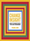 Image for Change Insight: Change as an Ongoing Capability to Fuel Digital Transformation
