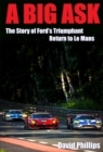 Image for Big Ask: The Story of Ford&#39;s Triumphant Return to Le Mans