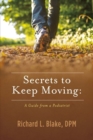 Image for Secrets to Keep Moving: A Guide from a Podiatrist