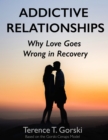 Image for Addictive Relationships: Why Love Goes Wrong in Recovery