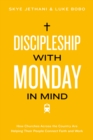 Image for Discipleship With Monday in Mind: How Churches Across the Country Are Helping Their People Connect Faith and Work