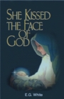 Image for She Kissed the Face of God