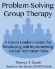 Image for Problem-Solving Group Therapy: A Group Leader&#39;s Guide for Developing and Implementing Group Treatment Plans