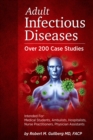 Image for Adult Infectious Diseases Over 200 Case Studies: Intended For: Medical Students, Ambulists, Hospitalists, Nurse Practitioners, Physician Assistants