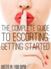 Image for Complete Guide to Escorting: Getting Started