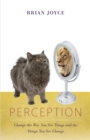 Image for Perception: Change the Way You See Things and the Things You See Change