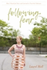 Image for Following Fear: How I Faced 30 Fears and Learned to Trust the Unknown
