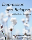 Image for Depression and Relapse: A Guide to Recovery