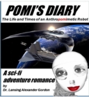 Image for Pomi&#39;s Diary, The Life and Times of an Anthropomimetic Robot