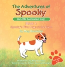 Image for Adventures of Spooky (A Little Australian Dog): Book 1: Spooky&#39;s First Days at the Farm.