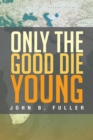 Image for Only the Good Die Young