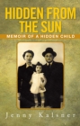 Image for Hidden from the Sun: Memoir of a Hidden Child