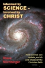 Image for Informed by Science-Involved by Christ: How Science Can Update, Enrich and Empower the Christian Faith