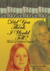 Image for Did You Think I Would Tell?: Memoir of Childhood Tragedy
