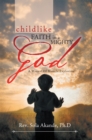 Image for Childlike   Faith in a Mighty God - a Manual of Miracle Explosion: #NAME?