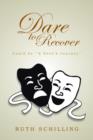 Image for Dare to Recover : Could Be &#39;&#39;a Hero&#39;s Journey&#39;&#39;