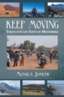 Image for Keep Moving: Tokyo to Cape Town by Motorbike