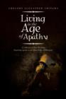 Image for Living in the Age of Apathy : A Collection of Short Writings Depicting Apathy as the Silent Killer of Humanity