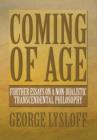 Image for Coming of Age : Further Essays on a Non-Dualistic Transcendental Philosophy