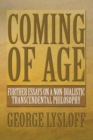 Image for Coming of Age: Further Essays on a Non-Dualistic Transcendental Philosophy