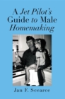 Image for Jet Pilot&#39;s Guide to Male Homemaking