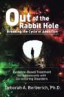Image for Out of the Rabbit Hole : Breaking the Cycle of Addiction: Evidence-Based Treatment for Adolescents with Co-Occurring Disorders