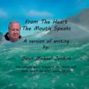 Image for From the Heart the Mouth Speaks
