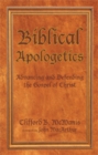Image for Biblical Apologetics: Advancing and Defending the Gospel of Christ