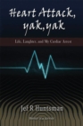 Image for Heart Attack, Yak, Yak: Life, Laughter and My Cardiac Arrest