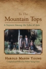 Image for To The Mountain Tops : A Sojourn Among The Lahu Of Asia
