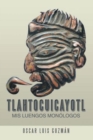 Image for Tlahtocuicayotl: Mis Luengos Monologos