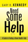 Image for Need Some Help : A Guide Finding Home Health-Aide