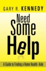 Image for Need Some Help: A Guide Finding Home Health-Aide