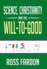 Image for Science, Christianity and the Will-To-Good