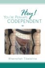 Image for Hey! You&#39;re Perhaps Codependent...