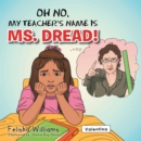 Image for Oh No, My Teacher&#39;S Name Is Ms. Dread!