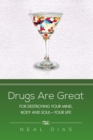 Image for Drugs Are Great: For Destroying Your Mind, Body and Soul-Your Life