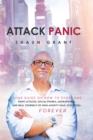 Image for Attack Panic: Your Guide on How to Overcome Panic Attacks, Social Phobia, Agoraphobia, and Heal Yourself of High Anxiety (Gad, Ocd, Ptsd)- Forever