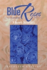 Image for Blue Roses: Short Stories