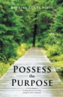 Image for Possess the Purpose: A 31-Day Devotional Learning Who You Are in Christ Through the Book of Ephesians