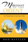 Image for Merchant of the Orient : An Enterpreneur&#39;s Journey in Life