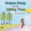 Image for Graham Grizzly and the Missing Trees
