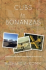 Image for Cubs to Bonanzas: A Sixty-Five-Year Perspective Through a Pilot&#39;S Eyes