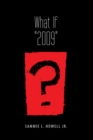 Image for What If &#39;&#39;2009&#39;&#39;?