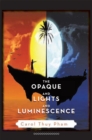 Image for Opaque and Lights and Luminescence