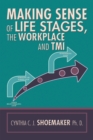 Image for Making Sense of Life Stages, the Workplace and Tmi