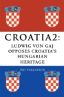 Image for Croatia 2: Ludwig Von Gaj Opposes Croatia&#39;S Hungarian Heritage