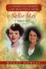 Image for Dementia Diaries of My Beautiful Mom, Nellie May, Born in April