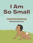 Image for I Am So Small : I Am Not Afraid to Walk Now