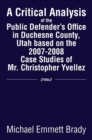Image for Critical Analysis of the Public Defender&#39;s Office in Duchesne County, Utah Based on the 2007-2008 Case Studies of Mr. Christopher Yvellez